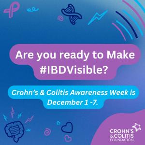 Text reads "Are you ready to Make #IBDVisible? Crohn's & Colitis Awareness Week is December 1-7" on a blue and purple background with the Crohn's & Colitis Foundation logo