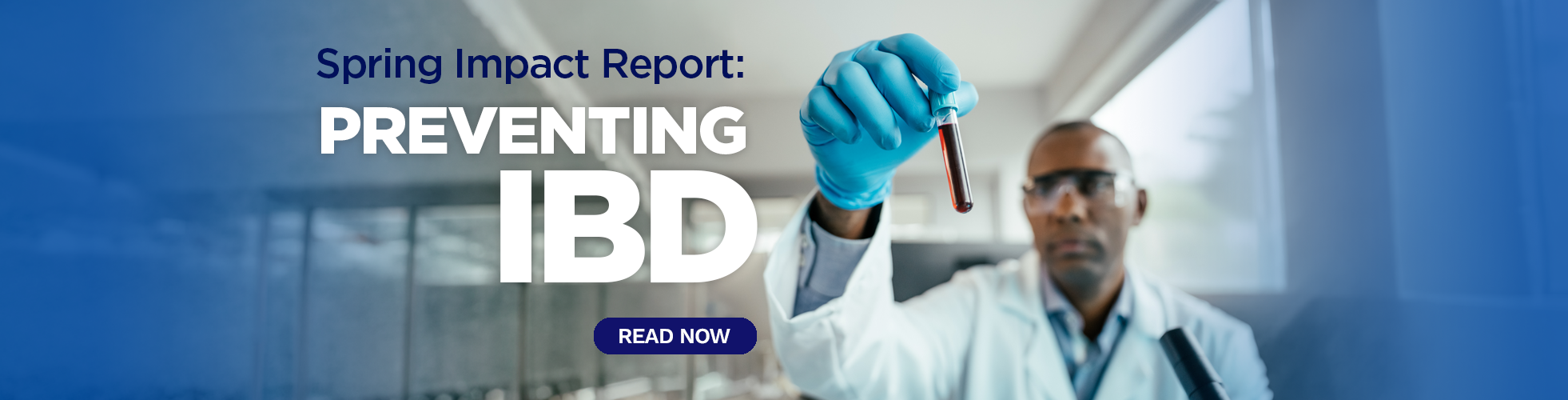Doctor wearing gloves holds a test tube in a lab. Text reads "Spring Impact Report: Preventing IBD." A "Read Now" button is visible.